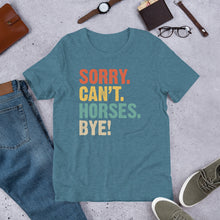 Load image into Gallery viewer, Sorry. Can’t. Horses. Bye. Unisex t-shirt