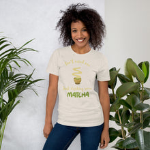 Load image into Gallery viewer, Don't Mind Me, Just Drinking Some Matcha Unisex t-shirt