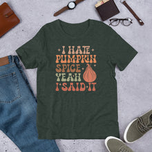 Load image into Gallery viewer, I Hate Pumpkin Spice - There I Said It Unisex t-shirt