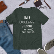Load image into Gallery viewer, I’m A College Student Unisex t-shirt