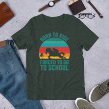Load image into Gallery viewer, Born To Ride Forced To Go To School Unisex t-shirt