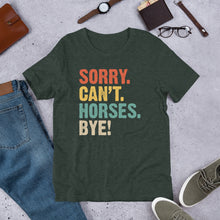 Load image into Gallery viewer, Sorry. Can’t. Horses. Bye. Unisex t-shirt