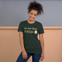 Load image into Gallery viewer, Ok, But First Matcha Unisex t-shirt