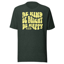 Load image into Gallery viewer, Be Kind, Be Bright, Be Happy Unisex t-shirt