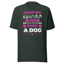 Load image into Gallery viewer, Never Washed A Dog (pink) Unisex t-shirt