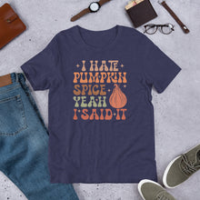 Load image into Gallery viewer, I Hate Pumpkin Spice - There I Said It Unisex t-shirt