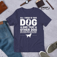 Load image into Gallery viewer, All I Need Is This Dog Unisex t-shirt