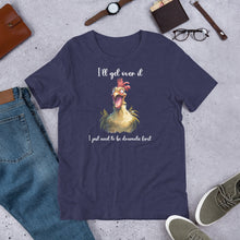 Load image into Gallery viewer, I Need to Be Dramatic First (Crazy Chicken) Unisex t-shirt