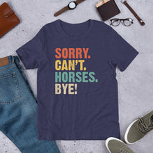 Load image into Gallery viewer, Sorry. Can’t. Horses. Bye. Unisex t-shirt