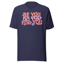 Load image into Gallery viewer, Be You Do You For You Unisex t-shirt