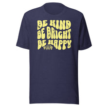 Load image into Gallery viewer, Be Kind, Be Bright, Be Happy Unisex t-shirt