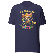 Load image into Gallery viewer, Ay Chihuahua Let’s Fiesta Unisex t-shirt