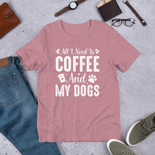 Load image into Gallery viewer, All I Need Is Coffee And My Dogs Unisex t-shirt