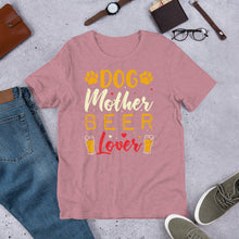 Load image into Gallery viewer, Dog Mother Beer Lover Unisex t-shirt