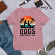 Load image into Gallery viewer, Dogs Are Better Than People Unisex t-shirt