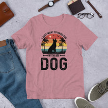 Load image into Gallery viewer, I Just Want To Hang Out With My Dog Unisex t-shirt