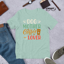 Load image into Gallery viewer, Dog Mother Coffee Lover Unisex t-shirt