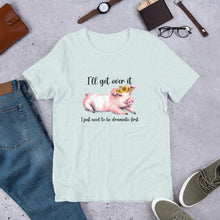 Load image into Gallery viewer, I’ll Get Over It (pig) Unisex t-shirt