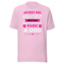 Load image into Gallery viewer, Never Washed A Dog (pink) Unisex t-shirt