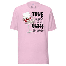 Load image into Gallery viewer, True Crime and a Glass of Wine Unisex t-shirt