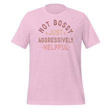 Load image into Gallery viewer, Not Bossy Just Aggressively Helpful Unisex t-shirt