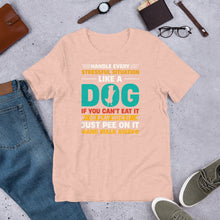 Load image into Gallery viewer, Handle Stress Like Dog Unisex t-shirt