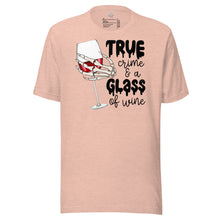 Load image into Gallery viewer, True Crime and a Glass of Wine Unisex t-shirt