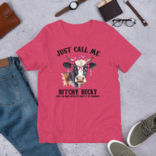 Load image into Gallery viewer, Just Call Me Bitchy Becky Unisex t-shirt