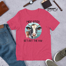 Load image into Gallery viewer, Moo B*tch Get Out The Hay Unisex t-shirt