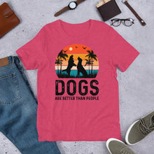 Load image into Gallery viewer, Dogs Are Better Than People Unisex t-shirt