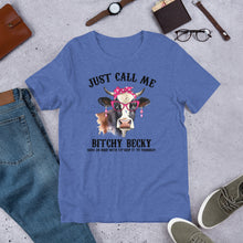 Load image into Gallery viewer, Just Call Me Bitchy Becky Unisex t-shirt