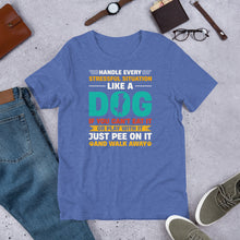 Load image into Gallery viewer, Handle Stress Like Dog Unisex t-shirt