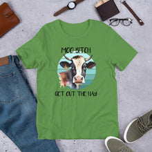 Load image into Gallery viewer, Moo B*tch Get Out The Hay Unisex t-shirt