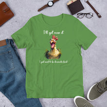 Load image into Gallery viewer, I Need to Be Dramatic First (Crazy Chicken) Unisex t-shirt