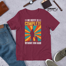 Load image into Gallery viewer, No Outfit Is Complete Without Dog Hair Unisex t-shirt