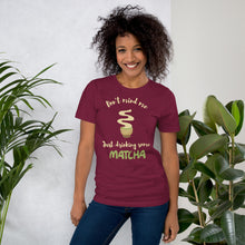 Load image into Gallery viewer, Don't Mind Me, Just Drinking Some Matcha Unisex t-shirt