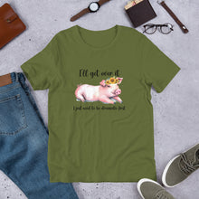 Load image into Gallery viewer, I’ll Get Over It (pig) Unisex t-shirt