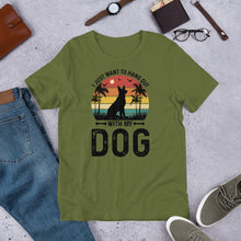 Load image into Gallery viewer, I Just Want To Hang Out With My Dog Unisex t-shirt