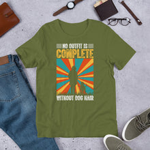 Load image into Gallery viewer, No Outfit Is Complete Without Dog Hair Unisex t-shirt