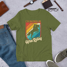 Load image into Gallery viewer, I’d Rather Be Horse Riding Unisex t-shirt