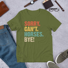Load image into Gallery viewer, Sorry. Can’t. Horses. Bye. Unisex t-shirt