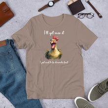 Load image into Gallery viewer, I Need to Be Dramatic First (Crazy Chicken) Unisex t-shirt