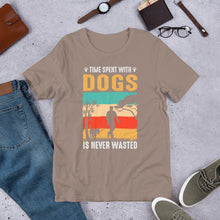 Load image into Gallery viewer, Time Spent With Dogs Is Never Wasted Unisex t-shirt