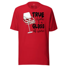 Load image into Gallery viewer, True Crime and a Glass of Wine Unisex t-shirt