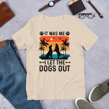 Load image into Gallery viewer, It Was Me I Let The Dogs Out Unisex t-shirt