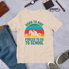 Load image into Gallery viewer, Born To Ride Forced To Go To School Unisex t-shirt