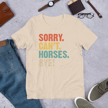 Load image into Gallery viewer, Sorry. Can’t. Horses. Bye. Unisex t-shirt