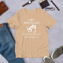 Load image into Gallery viewer, I Can’t, I’m In College Unisex t-shirt