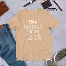 Load image into Gallery viewer, I’m A College Student Unisex t-shirt