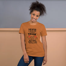 Load image into Gallery viewer, Heifer I Will Put You In The Trunk Unisex Tee